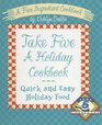 Take Five a Holiday Cookbook Quick and Easy Holiday Food
