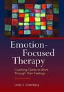 Emotionfocused Therapy Coaching Clients to Work Through Their Feelings