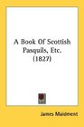A Book Of Scottish Pasquils Etc