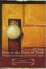 Keys to the Door of Truth Metaphysical Musings of a BornYetAgain