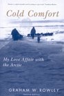 Cold Comfort My Love Affair With the Arctic