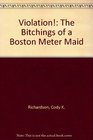 Violation!: The Bitchings of a Boston Meter Maid