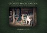 George's Magic Garden Transforming the Ordinary into the Extraordinary
