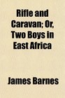 Rifle and Caravan Or Two Boys in East Africa