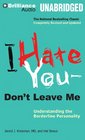 I Hate You -- Don't Leave Me: Understanding the Borderline Personality