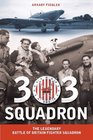 303 Squadron The Legendary Battle of Britain Fighter Squadron