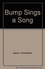 Bump Sings a Song