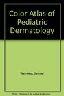 Color atlas of pediatric dermatology
