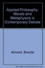 Applied Philosophy Morals and Metaphysics in Contemporary Debate
