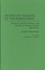 Death and Violence on the Reservation Homicide Family Violence and Suicide in American Indian Populations
