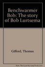 Benchwarmer Bob: The story of Bob Lurtsema