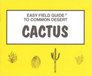 Easy Field Guide to Common Desert Cactus of Arizona