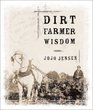 Dirt Farmer Wisdom