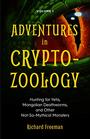 Adventures in Cryptozoology Hunting for Yetis Mongolian Deathworms and Other NotSoMythical Monsters