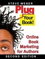 Plug Your Book!: Online Book Marketing for Authors