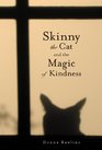 Skinny the Cat  the Magic of Kindness