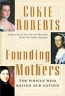 Founding Mothers The Women Who Raised Our Nation