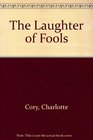 The laughter of fools