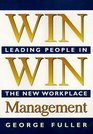 Win Win Management Leading People in the New Workplace