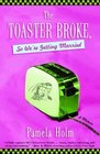 The Toaster Broke, So We're Getting Married : A Memoir