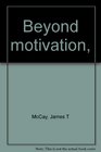 Beyond motivation