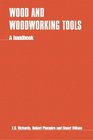 Wood and Woodworking Tools A Handbook