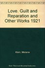 Love Guilt and Reparation and Other Works 1921