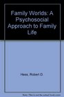 Family Worlds A Psychosocial Approach to Family Life