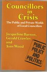 Councillors in Crisis The Public and Private Worlds of Local Councillors