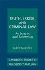 Truth Error and Criminal Law An Essay in Legal Epistemology