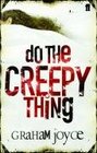 Do the Creepy Thing
