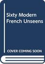 Sixty Modern French Unseens