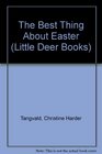 The Best Thing About Easter (Little Deer Books)