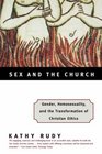 Sex and the Church Gender Homosexuality and the Transformation of Christian Ethics