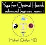 Yoga for Optimal Health Advanced Beginner Lesson 1