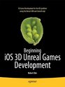 Beginning iOS 3D Unreal Games Development