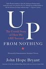 Up from Nothing The Untold Story of How We  Succeed