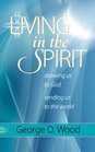 Living in the Spirit Drawing Us to God Sending Us to the World