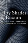 Fifty Shades of Passion: An Erotic Guide to Exploring Fifty Shades with Your Lover