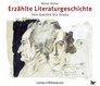 Erzhlte Literaturgeschichte 7 CDs Von Goethe bis Grass