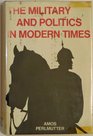The Military and Politics in Modern Times On Professionals Praetorians and Revolutionary Soldiers