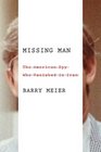 Missing Man The American Spy Who Vanished in Iran