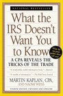 What the IRS Doesn't Want You to Know  A CPA Reveals the Tricks of the Trade Revised for 1998