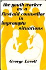 The youth worker as a firstaid counsellor in impromptu situations