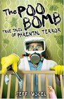 The Poo Bomb : True Tales of Parental Terror