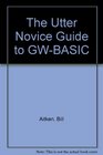 The Utter Novice Guide to GW Basic