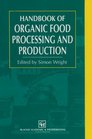 Handbook of Organic Food Processing and Production