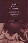 The Lady Vanishes Subjectivity and Representation in Castiglione and Ariosto