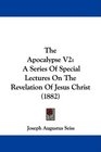 The Apocalypse V2 A Series Of Special Lectures On The Revelation Of Jesus Christ