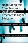 Negotiating the Complexities of Qualitative Research in Higher Education Fundamental Elements and Issues